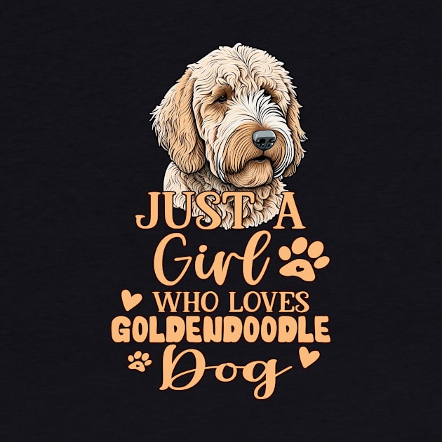 Just a girl who loves Goldendoodles. A t-shirt designed to show your Goldendoodle passion. by AndersonGiftStore